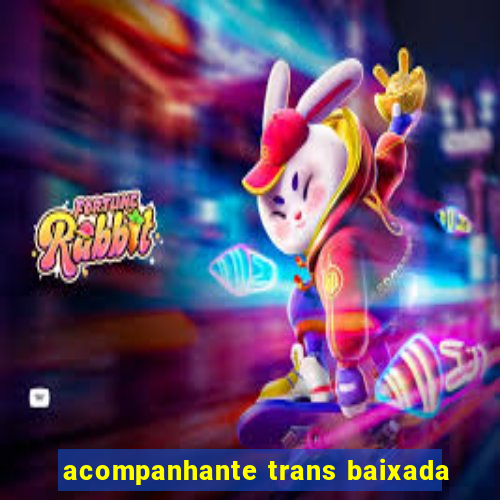 acompanhante trans baixada